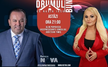 Drumul Bun cu Nadia Iucu. Invitat: Alin Popoviciu-vicepreședintele Consiliului Județean Timiș
