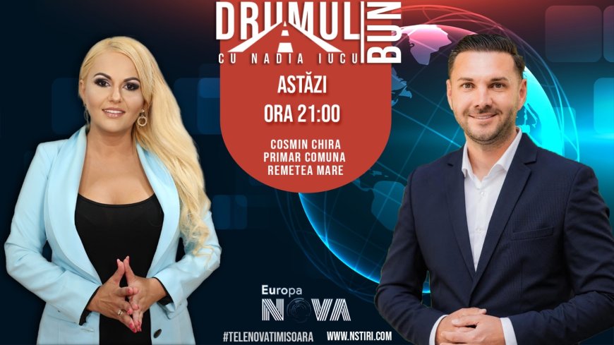 Drumul Bun cu Nadia Iucu. Invitat: Cosmin Chira- primarul comunei Remetea Mare