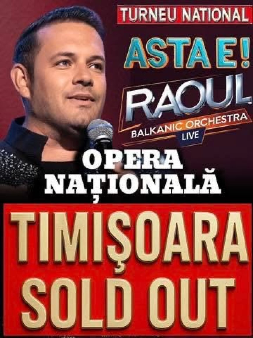 RAOUL, CONCERT EXTRAORDINAR LA TIMIȘOARA