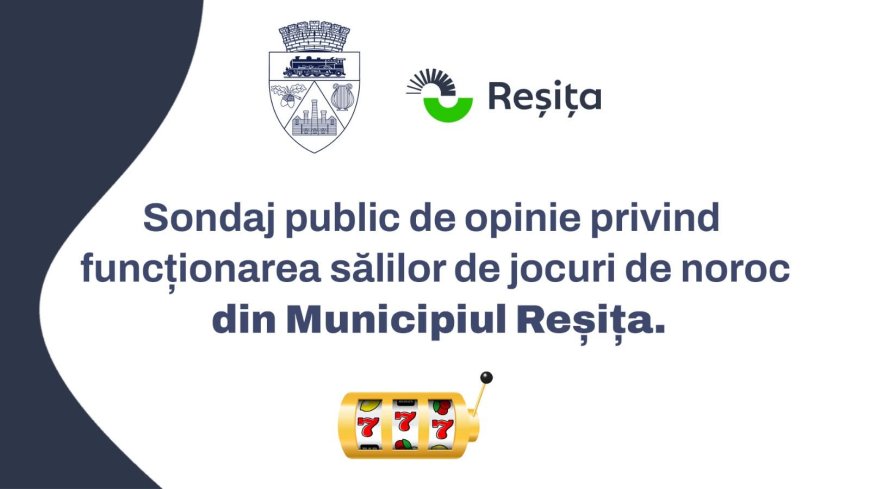 Sondaj public la Reșița pentru reglementarea sălilor de jocuri de noroc