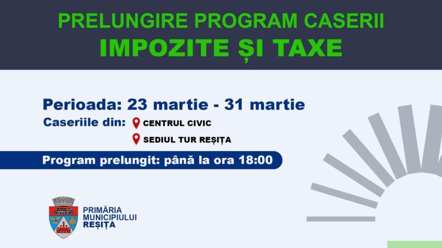 Primăria Reșița prelungește programul casieriilor pentru plata taxelor
