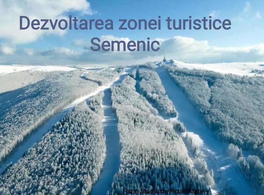 Semenicul, proiect regional major: Timișul, chemat să decidă dacă investește în viitorul turismului din vest
