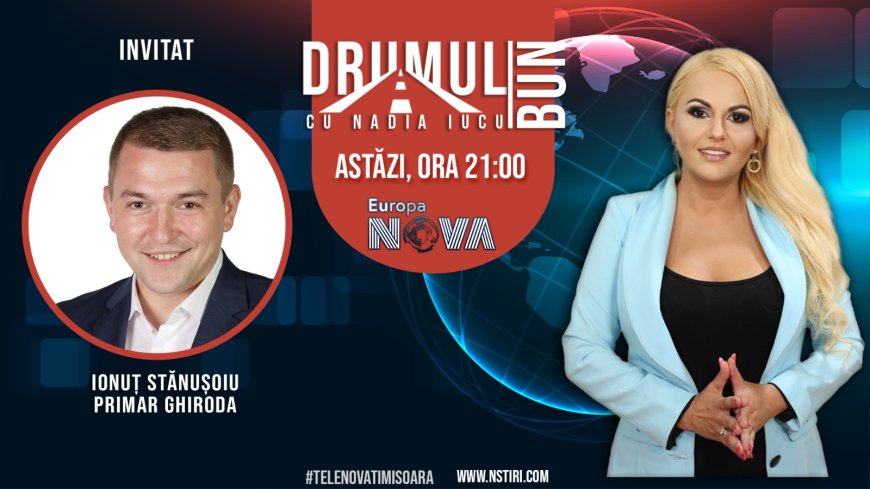 Drumul Bun cu Nadia Iucu. Invitat: Ionuț Stănușoiu-primar Ghiroda