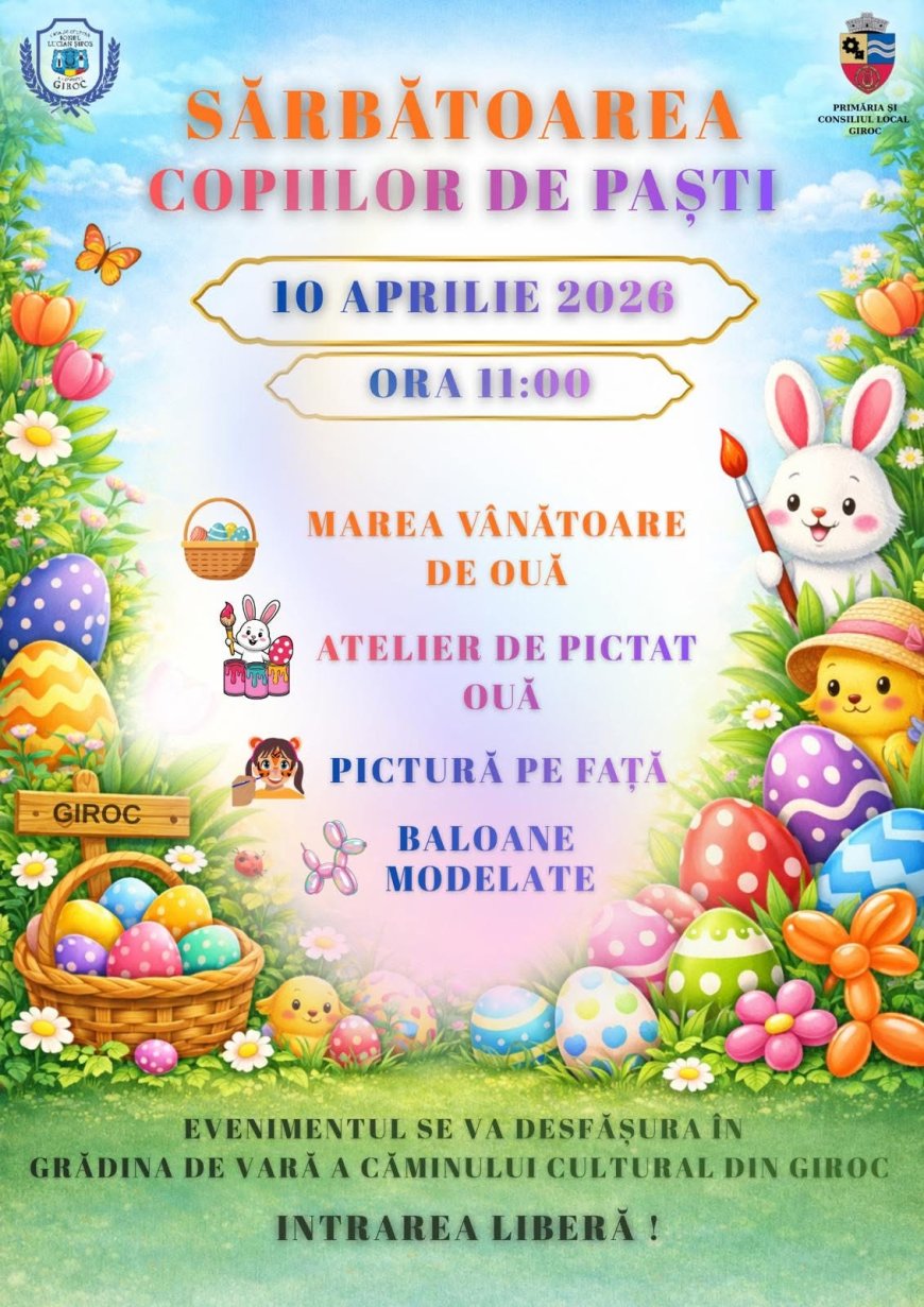 Primăria Giroc organizează „Sărbătoarea Copiilor de Paști” pe 10 Aprilie!