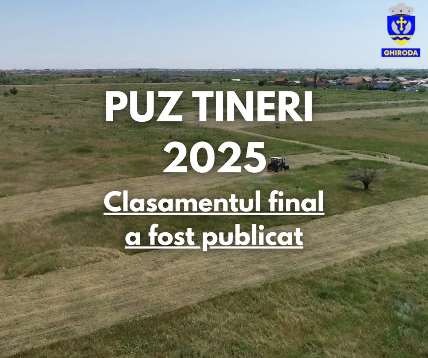 Primăria Ghiroda anunță clasamentul final pentru atribuirea terenurilor din PUZ Tineri