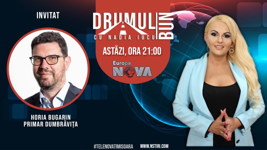 Drumul Bun cu Nadia Iucu. Invitat: Horia Bugarin-primar Comuna Dumbrăvița