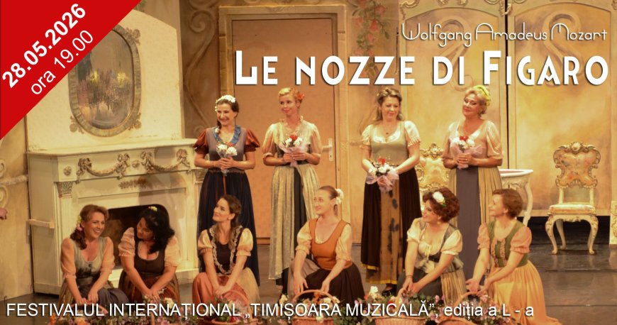 Final de ediție la Festivalul Internațional „Timișoara Muzicală”. „Nunta lui Figaro” și „Rigoletto” închid cea de-a 50-a ediție a festivalului